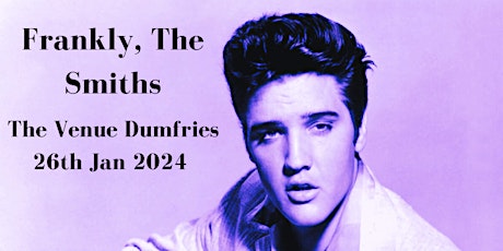Imagen principal de Frankly, The Smiths. The Venue. Dumfries. 26th January 2024
