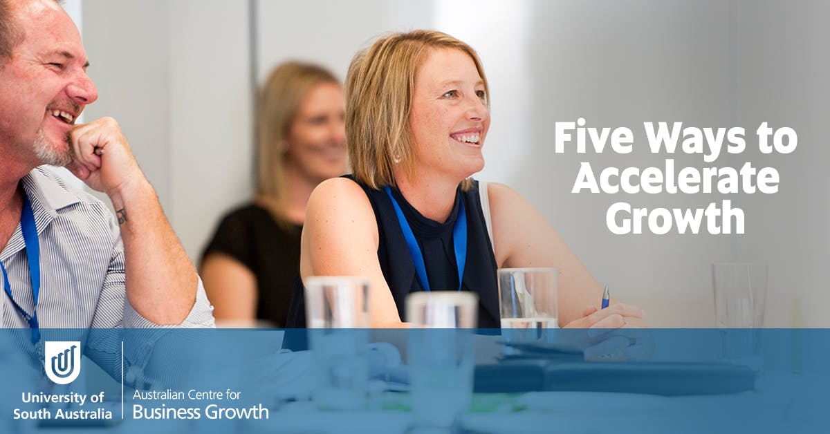 Five Ways to Accelerate Growth Workshop - Adelaide Nov 30