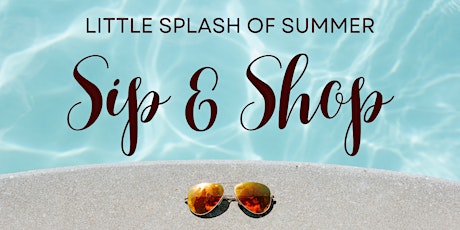 Little Splash of Summer Sip & Shop