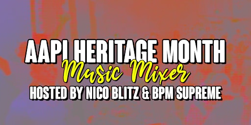 AAPI Heritage Month Music Mixer | Hosted by Nico Blitz & BPM Supreme primary image