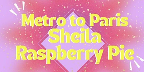 6/7: Metro to Paris // Sheila // Raspberry Pie