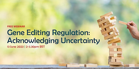 Gene Editing Regulation – Acknowledging Uncertainty