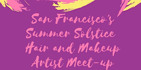 San Francisco Summer Solstice Hair and Makeup Artist Meet-up