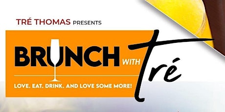 Tré Thomas presents "Brunch With Tré" (Spring Edition) - April 7, 2024