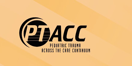 Pediatric Trauma Across the Care Continuum (PTACC) primary image