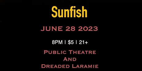 Public Theatre + The Dreaded Laramie + Sunfish