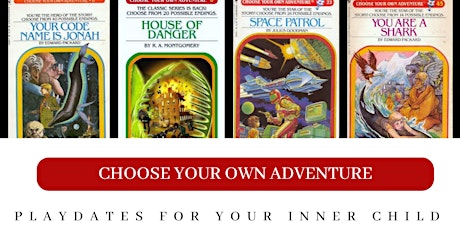 Choose Your Own Adventure: Playdates for Your Inner Child