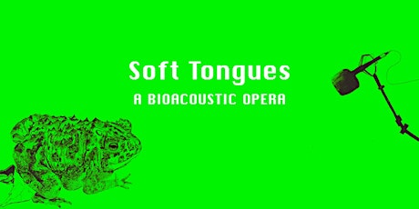 Primaire afbeelding van Soft tongues: a bioacoustic opera