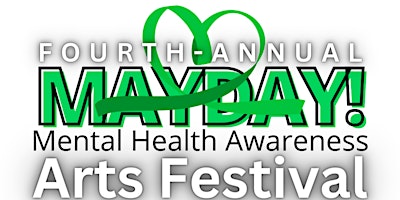 FOURTH-ANNUAL Mayday! Mental Health Awareness Arts Festival primary image