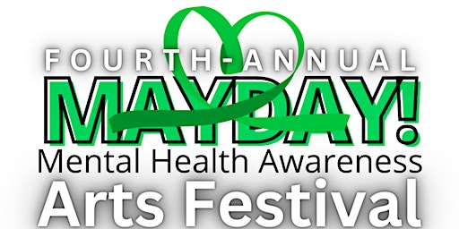 Hauptbild für FOURTH-ANNUAL Mayday! Mental Health Awareness Arts Festival