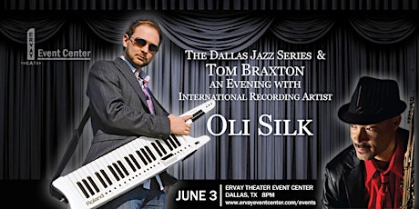 Oli Silk presented by Tom Braxton and The Dallas Jazz Series  - GA Tickets