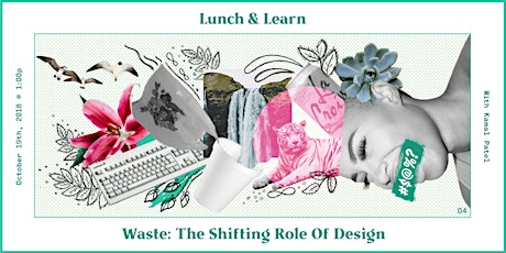Lunch + Learn :: Waste: The Shifting Role Of Design primary image