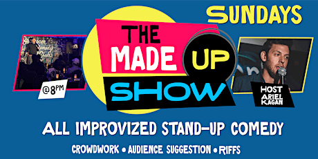 8PM Sundays  The Made Up Show |Improv standup comedy, TO most unique show
