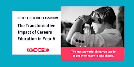 Notes From The Classroom: The Transformative Impact of Careers Ed in Year 6 primary image