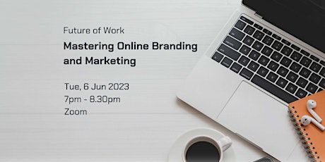 Mastering Online Branding and Marketing | Future of Work