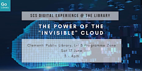 SCS Digital Experience @ The Library: The Power of the “Invisible” Cloud