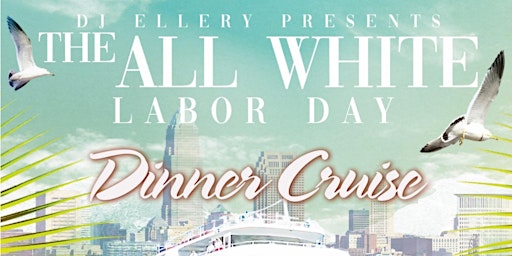 DJ ELLERY'S ALL WHITE LABOR DAY DINNER CRUISE  primärbild