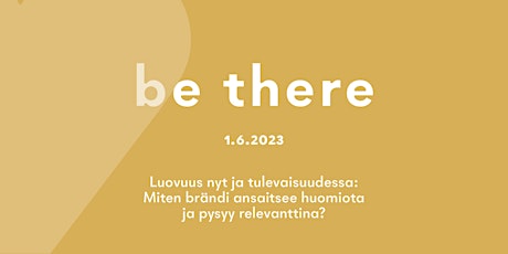 Be there: Luovuus nyt ja tulevaisuudessa primary image