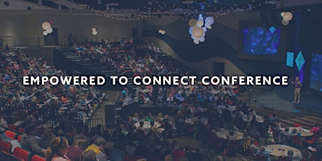 Empowered to Connect Conference 2019- Fort Worth, TX primary image