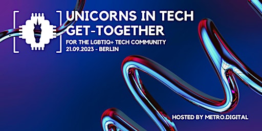 Hauptbild für Unicorns in Tech Get-Together - hosted by METRO.digital