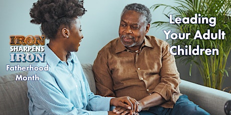 Fatherhood Month | Leading Your Adult Children