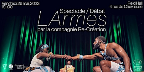 Spectacle / Débat LArmes, par la compagnie Re-Création