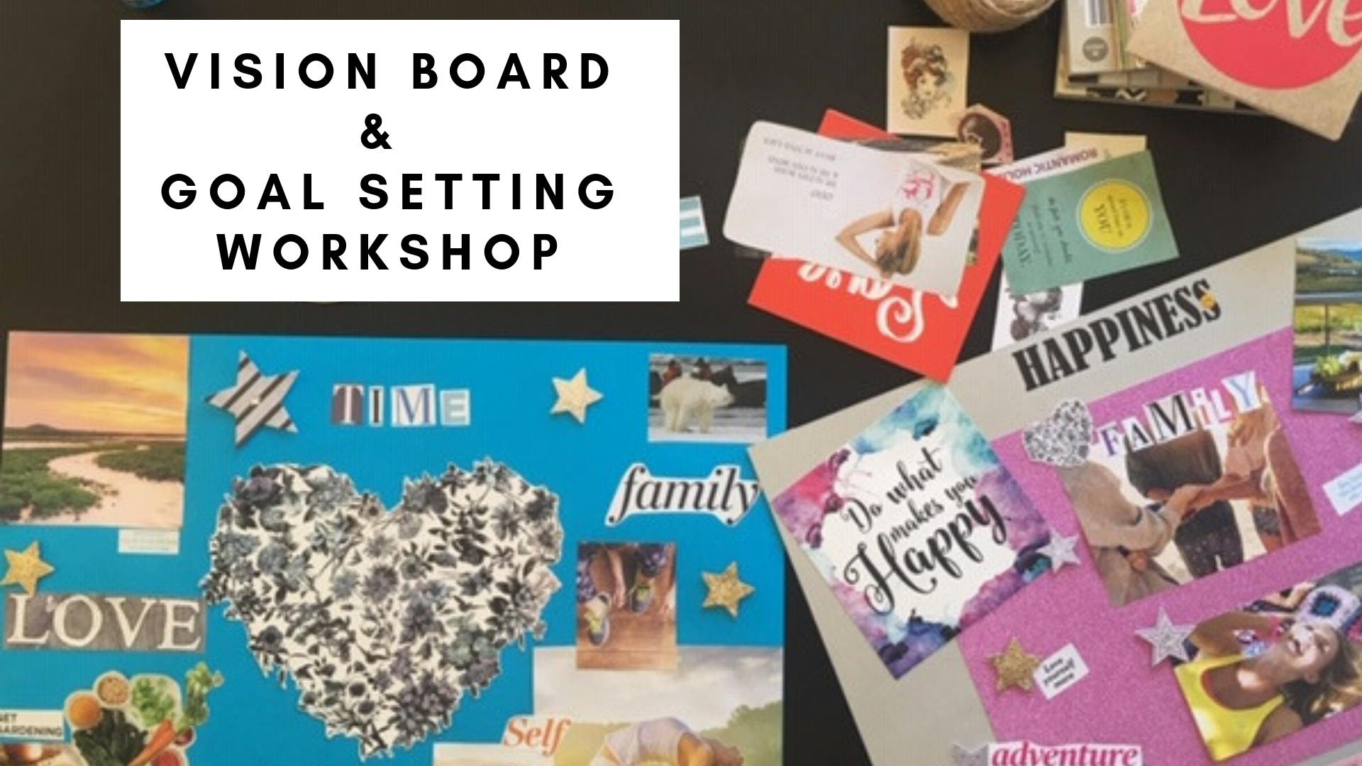 Vision Board Goal Setting Workshop 17 Nov 18