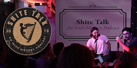 Shite Talk: An Irish History Podcast - Live in Wild Duck
