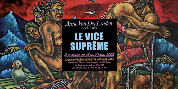 Exposition : « Anne van der Linden ou Le Vice Suprême »