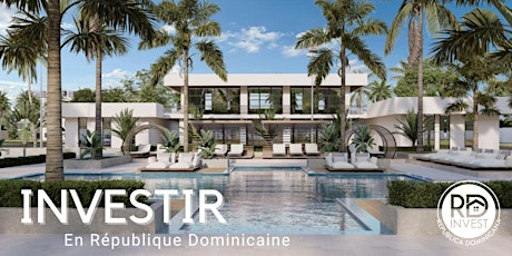 Conférence privée Martinique "Investir en République Dominicaine"