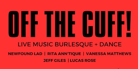 Off The Cuff! Live Music Burlesque + Dance