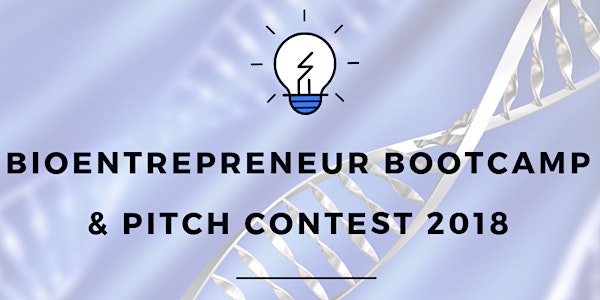 BioEntrepreneur Bootcamp & Pitch Contest 2018