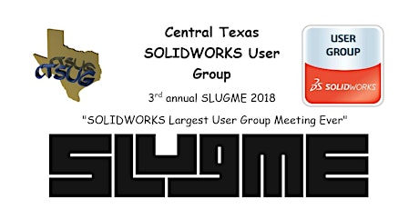 Central Texas SOLIDWORKS User Group Brings you the 3rd annual SLUGME 2018 primary image