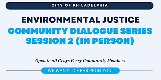 Grays Ferry Community Dialogue Series, Session 2 (In-Person)