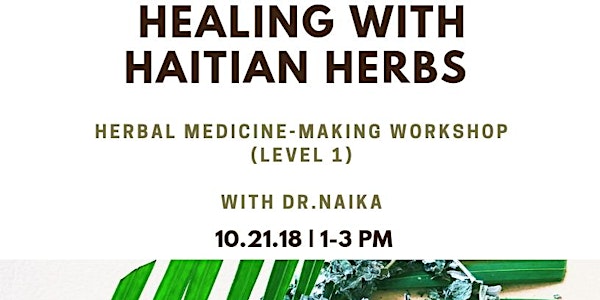 Healing with Haitian Herbs: Herbal Medicine-Making Workshop (Level 1)