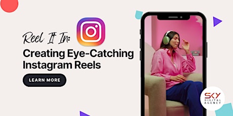 Reel It In: Creating Eye-Catching Instagram Reels