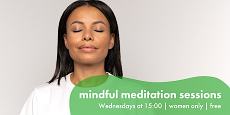 Mindful meditation sessions (women only)