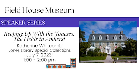 Speaker Series: “Keeping Up With the Joneses: The Fields in Amherst”