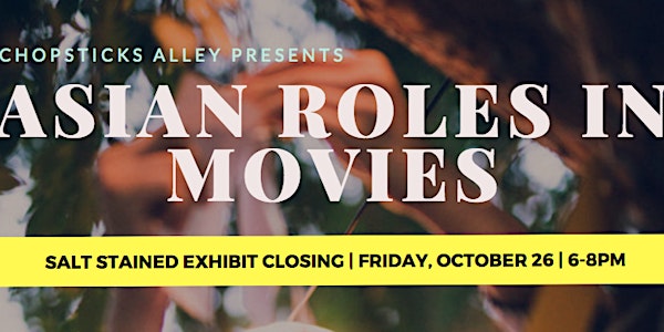 Asian Roles in Movies and Chopsticks Alley's Salt Stained Exhibit Closing P...