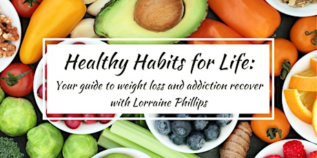 Healthy Habits for Life:  Your guide to weight loss and addiction recovery
