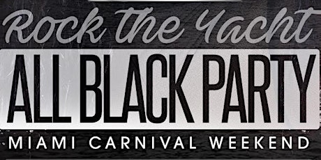 ROCK THE YACHT 2019 Miami Carnival All Black Yacht Party Columbus Day Weekend