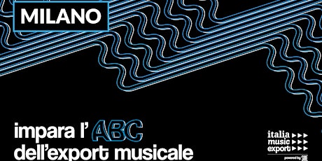 WORKSHOP - MILANO - Impara l'ABC dell'export musicale