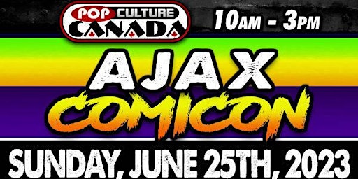 Ajax  ComiCon : June 25th 2023  :  Comic Con primary image