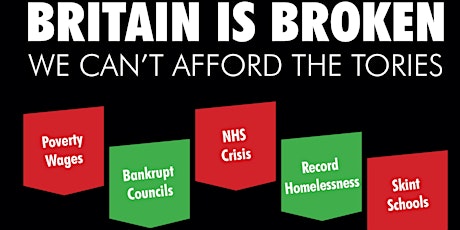 Immagine principale di Britain is Broken, We Can't Afford The Tories 