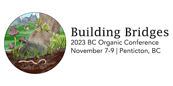 BC Organic Conference 2023 - Building Bridges