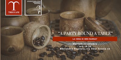 “A party round a table”: la cena di Mrs Ramsay “A party round a table”: la cena di Mrs Ramsay