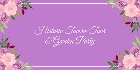 Historic Tavern Tour & Garden Party
