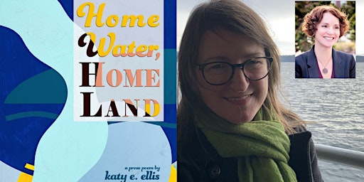 Katy Ellis in Conversation with Kami Westhoff, Home Water, Home Land