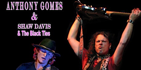 2 Headliners 1 Night Only Shaw Davis & The Blackties & Anthony Gomes