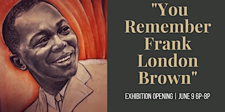 “You Remember Frank London Brown” Exhibition Opening